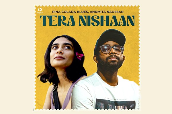 Pina Colada Blues and Anumita Nadesan come together to create a musical masterpiece ‘Tera Nishaan’, food for your soul